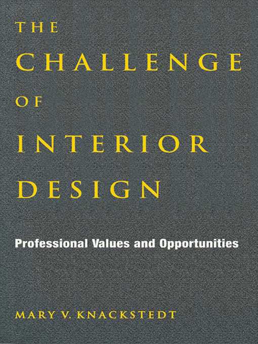 Title details for The Challenge of Interior Design: Professional Value and Opportunities by Mary V. Knackstedt - Wait list